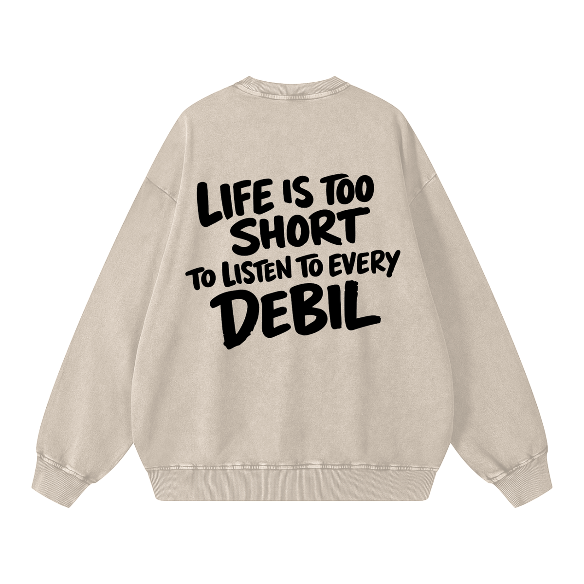 LIFE IS TOO SHORT WASHED SWEATSHIRT