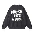 MAYBE HE'S A DEBIL WASHED SWEATSHIRT invis