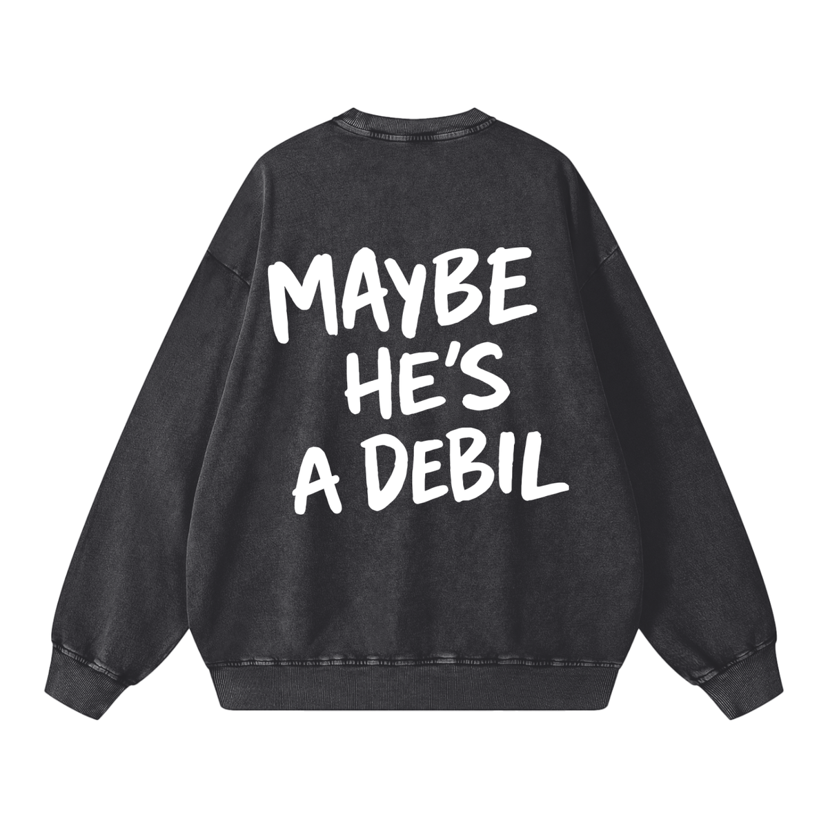 MAYBE HE'S A DEBIL WASHED SWEATSHIRT invis