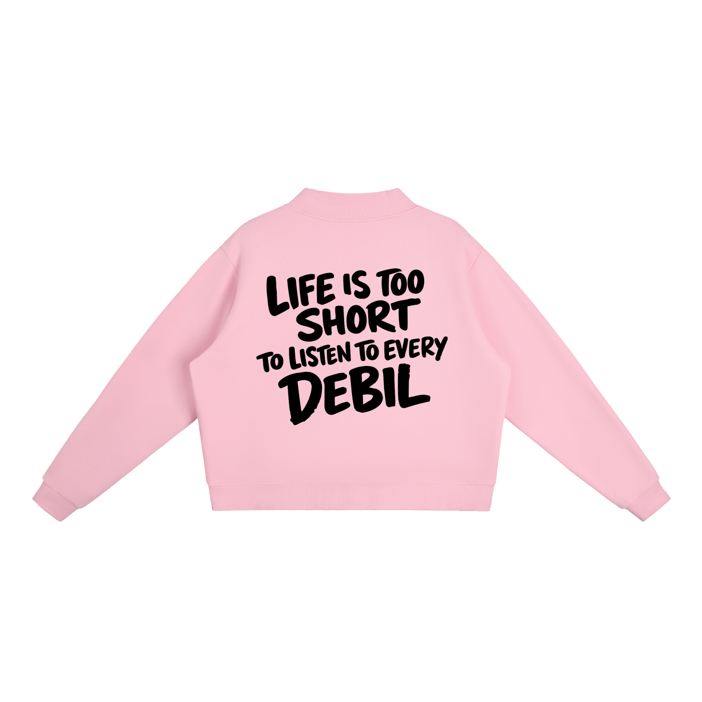 LIFE IS TOO SHORT SWEATSHIRT INVIS
