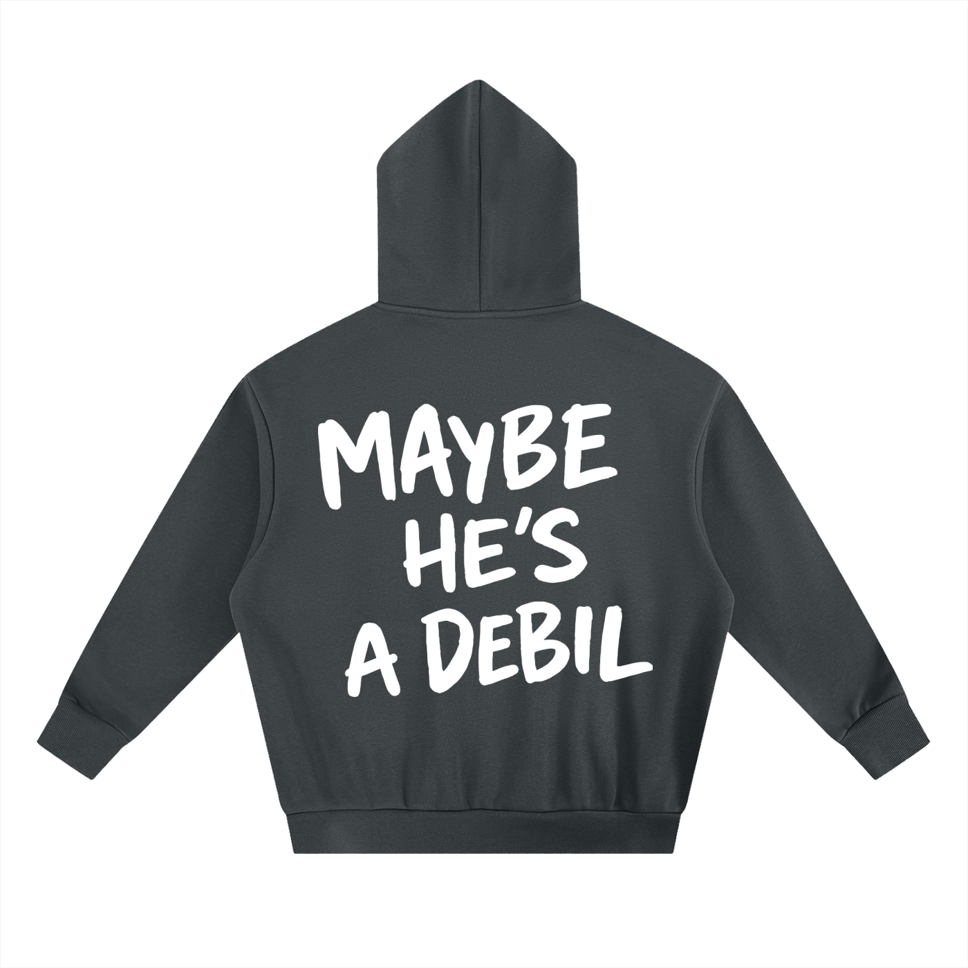 MAYBE HE'S A DEBIL Fleece Hoodie