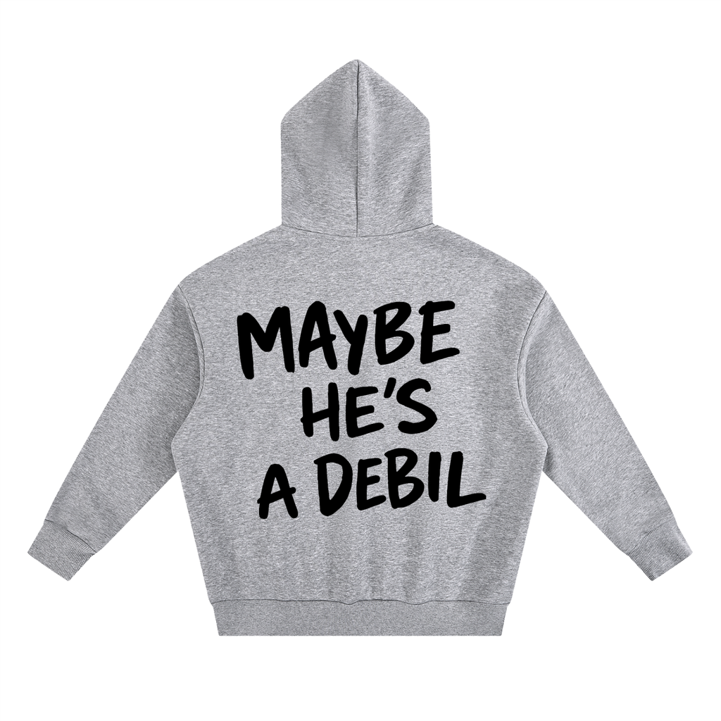 MAYBE HE'S A DEBIL Fleece Hoodie INVIS