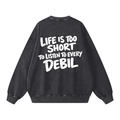 LIFE IS TOO SHORT WASHED SWEATSHIRT INVIS