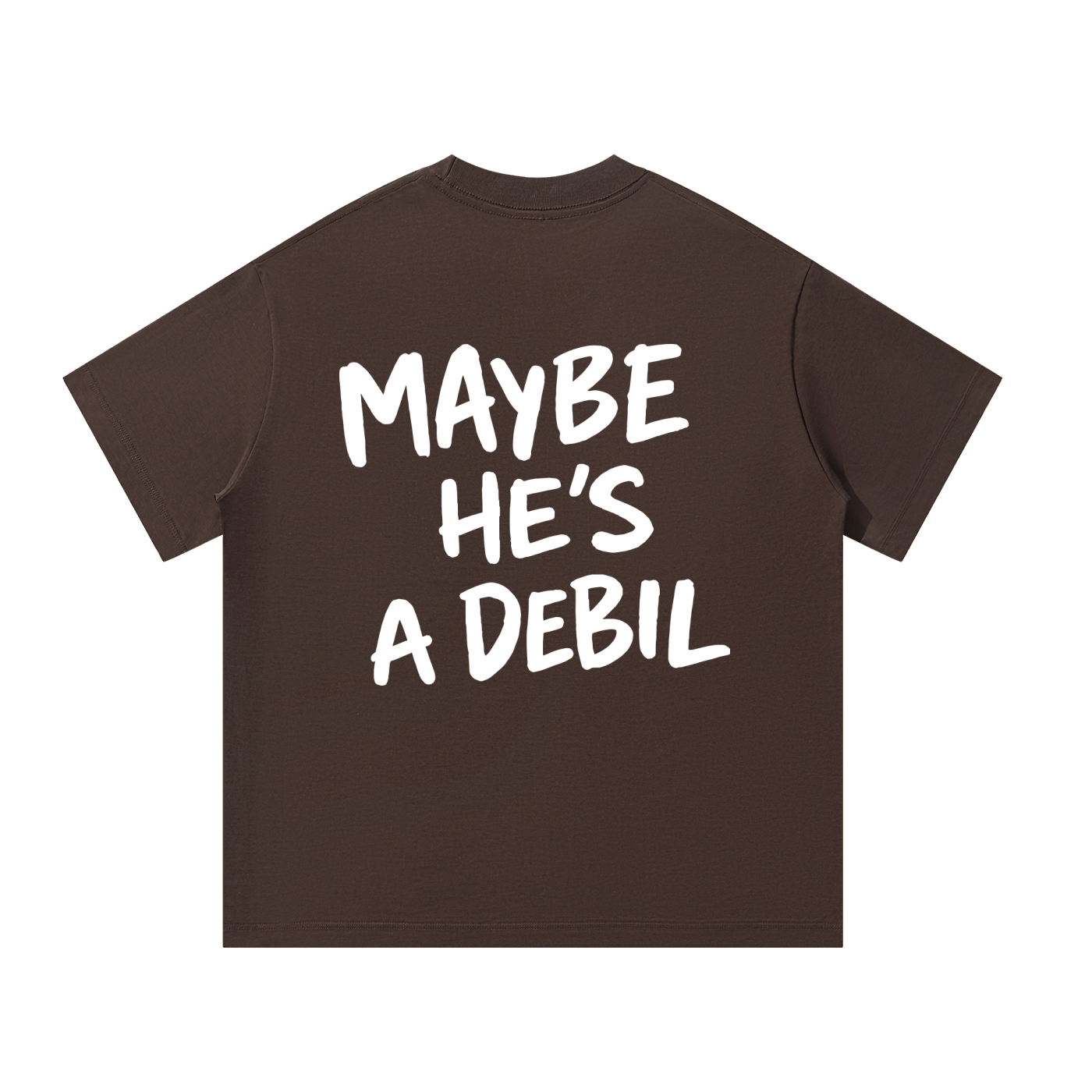 MAYBE HE'S A DEBIL Oversized T-Shirt