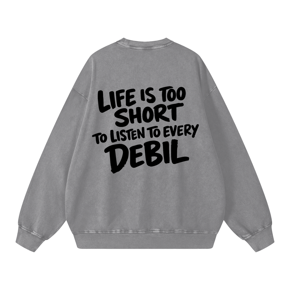 LIFE IS TOO SHORT WASHED SWEATSHIRT