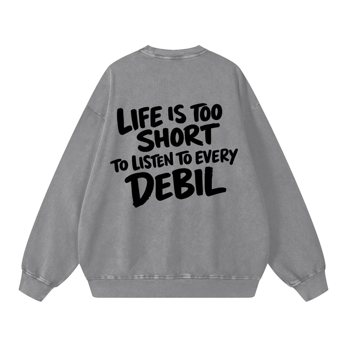 LIFE IS TOO SHORT WASHED SWEATSHIRT