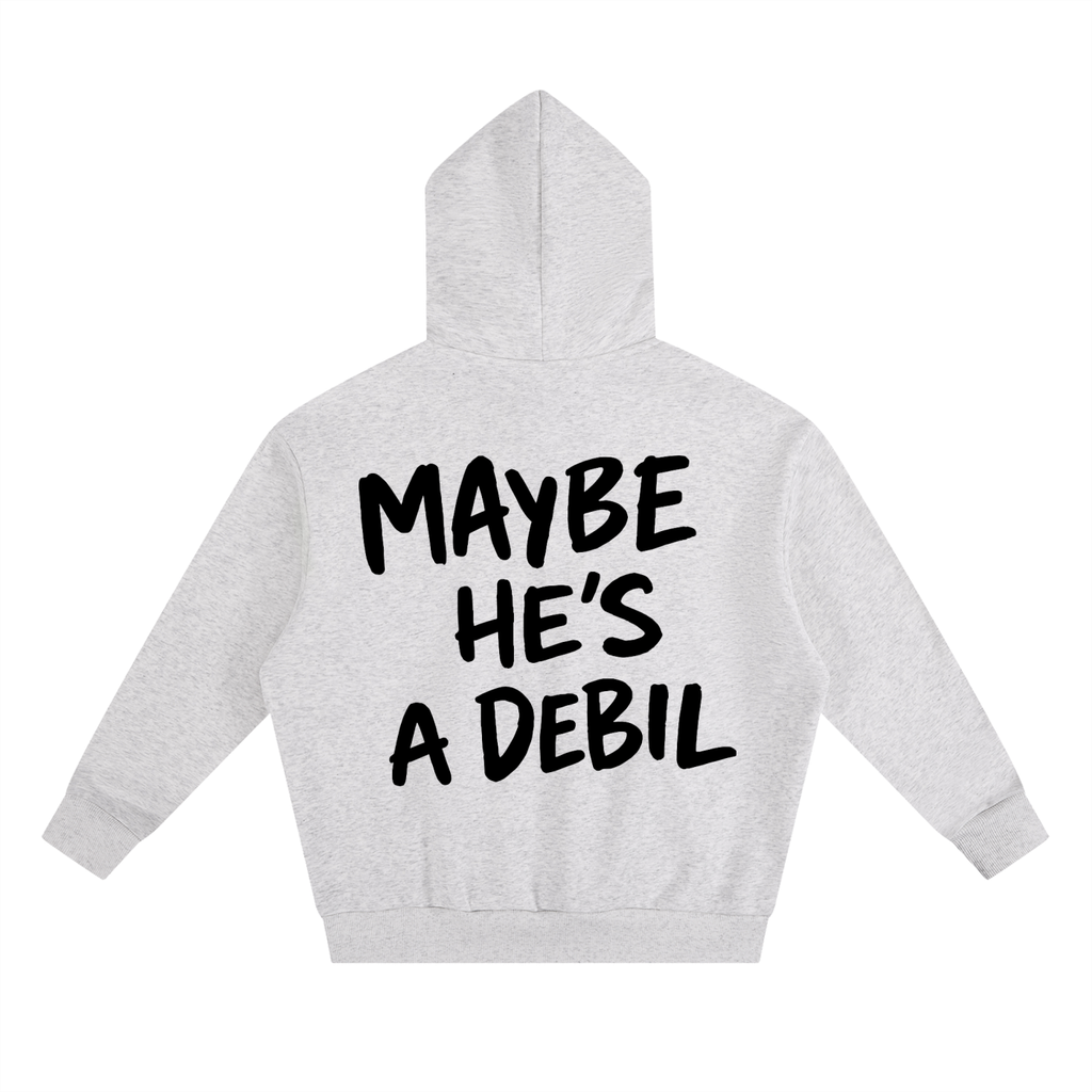 MAYBE HE'S A DEBIL Fleece Hoodie INVIS