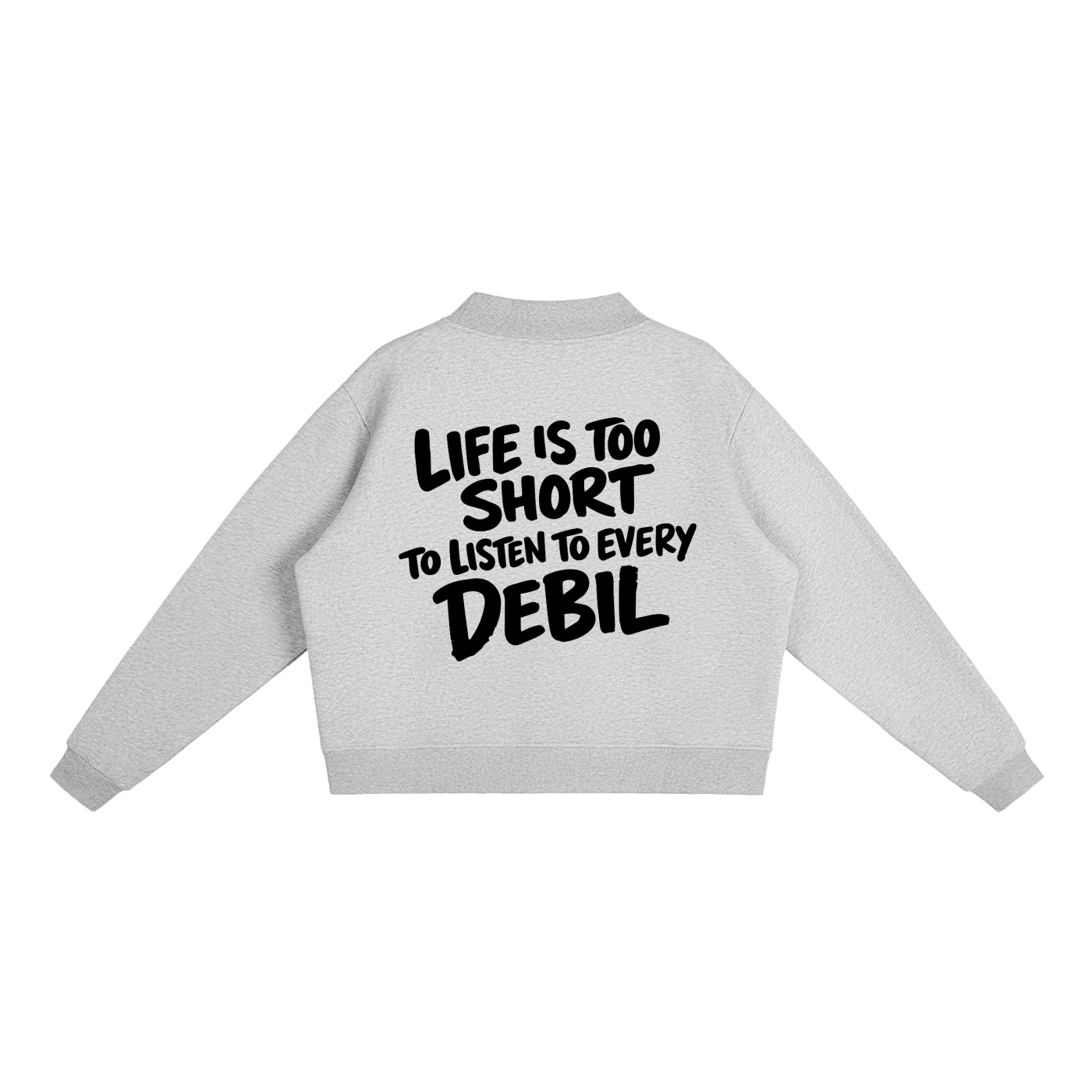 LIFE IS TOO SHORT SWEATSHIRT INVIS