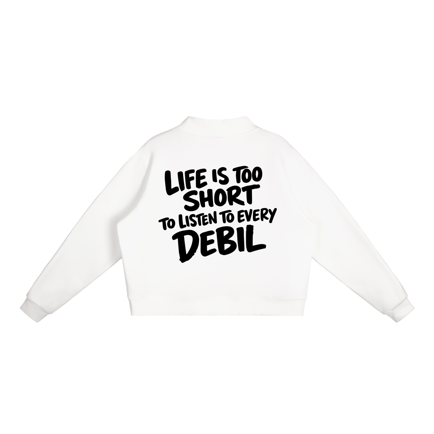LIFE IS TOO SHORT SWEATSHIRT INVIS