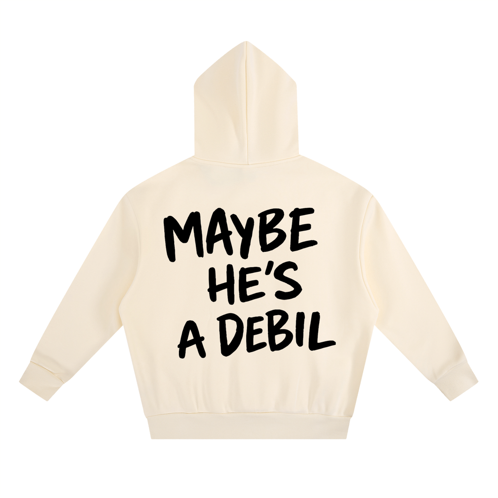 MAYBE HE'S A DEBIL Fleece Hoodie INVIS