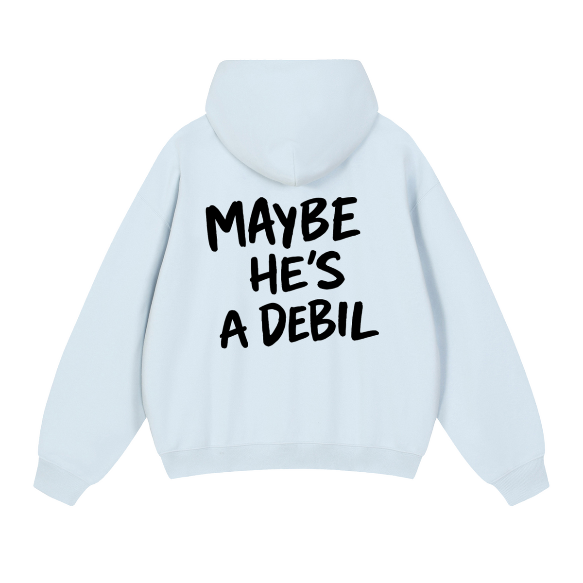 MAYBE HE'S A DEBIL HOODIE