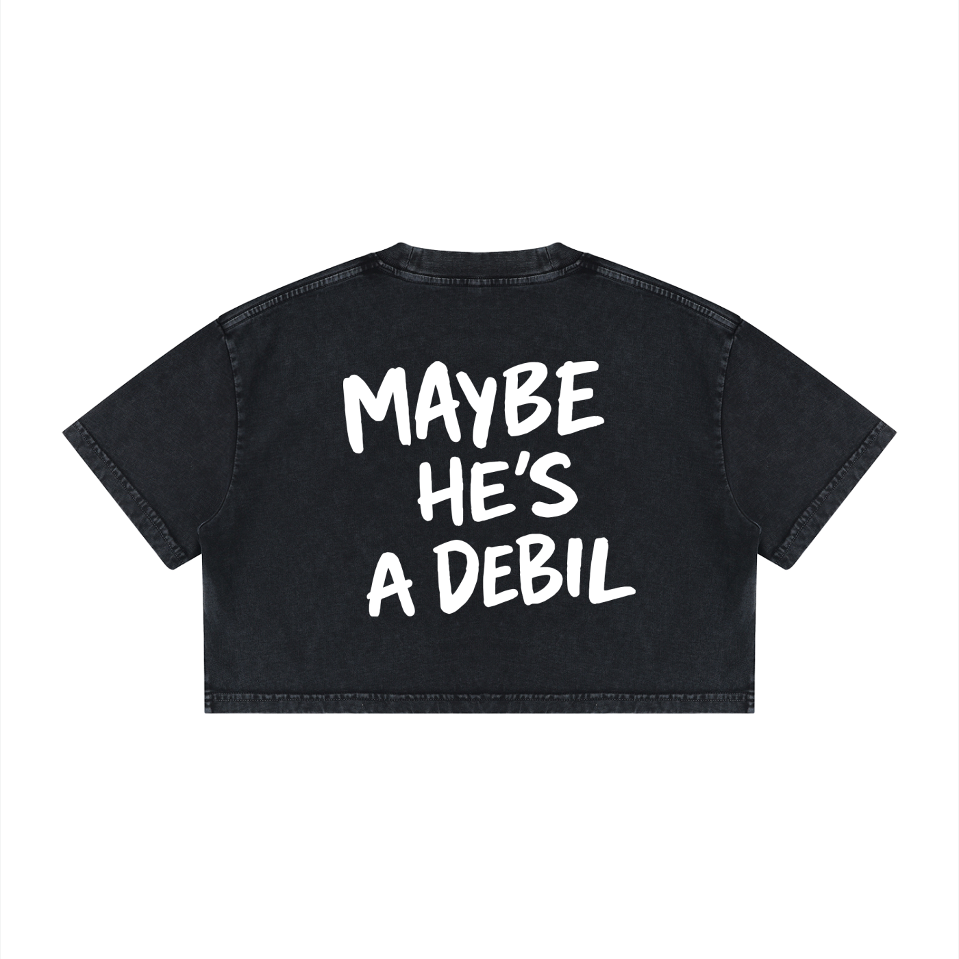 MAYBE HE'S A DEBIL Crop T-Shirt