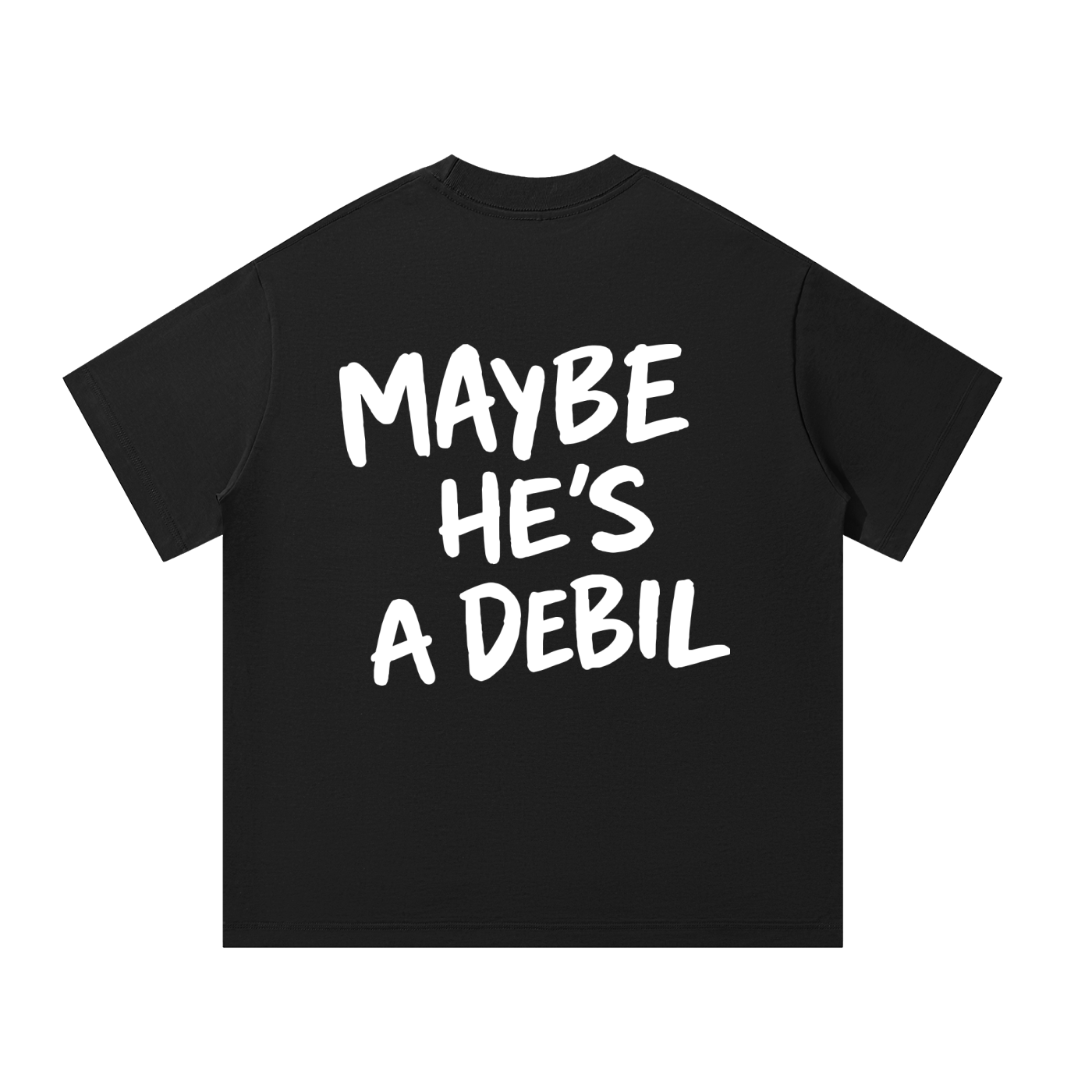 MAYBE HE'S A DEBIL Oversized T-Shirt