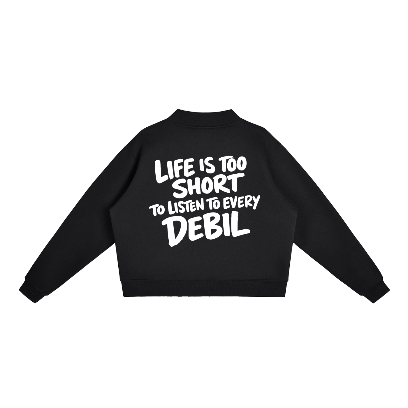 LIFE IS TOO SHORT SWEATSHIRT