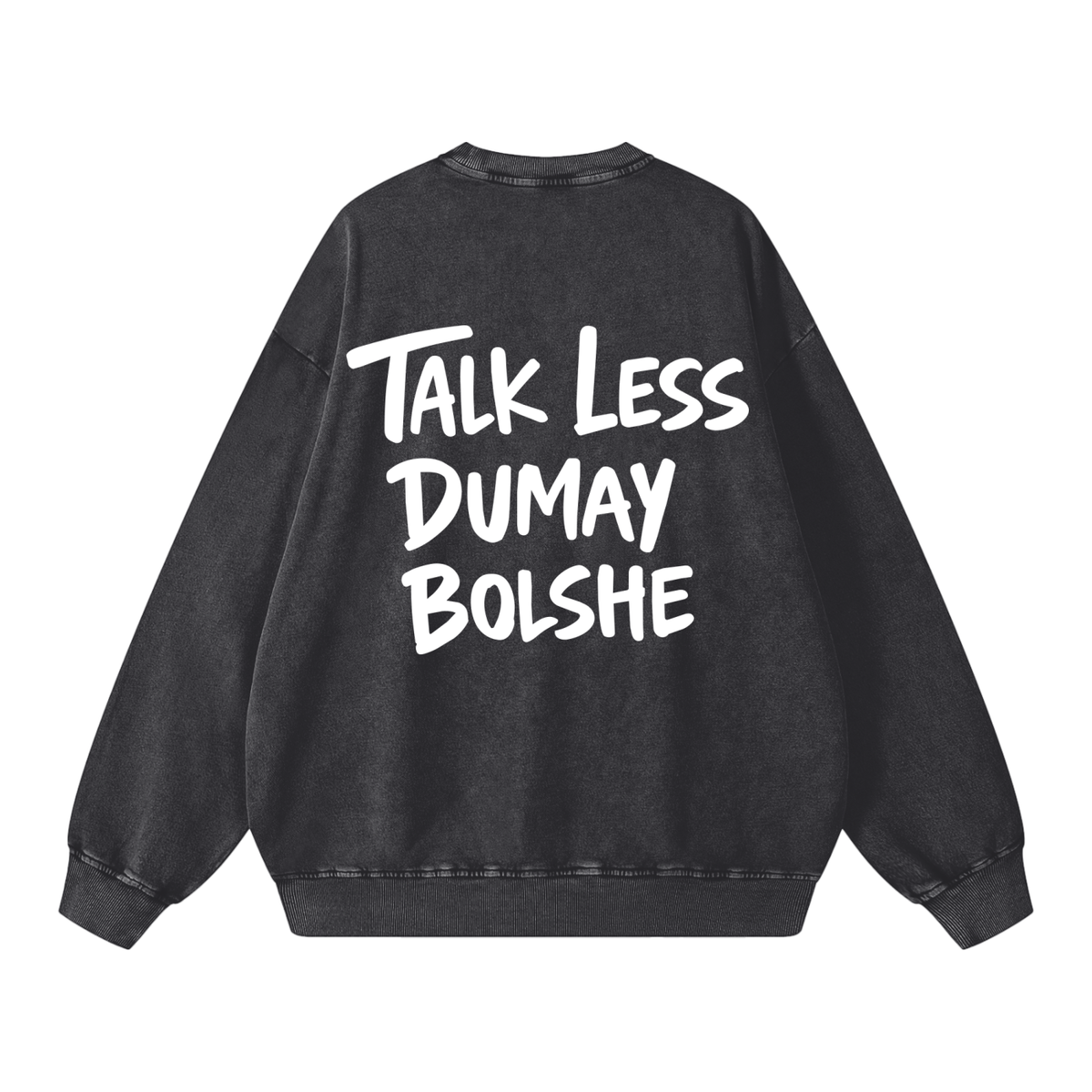 TALK LESS WAHSED SWEATSHIRT