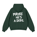 MAYBE HE'S A DEBIL HOODIE  INVIS